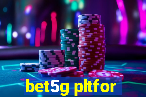 bet5g pltfor